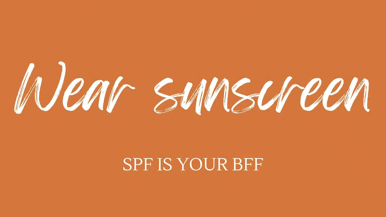Wear sunscreen Wear sunscreen to protect your skin at the beach. Remember that SPF is your BFF.